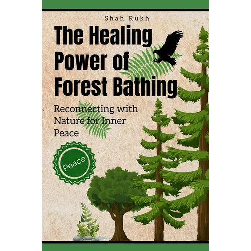 The Healing Power of Forest Bathing: Reconnecting with Nature for Inner Peace