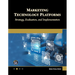 Marketing Technology Platforms: Strategy, Evaluation, and Implementation
