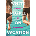 White People on Vacation