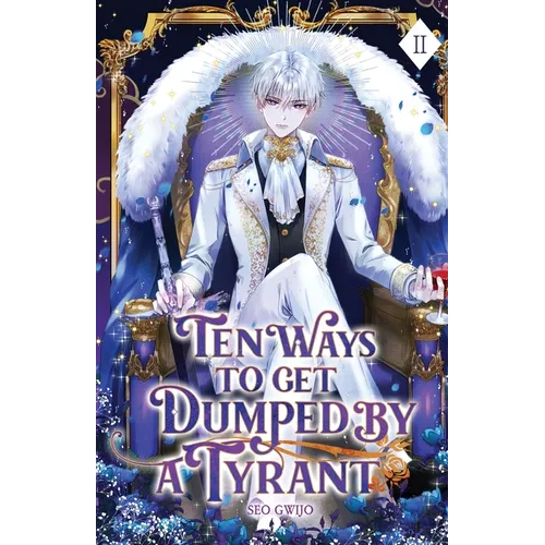 Ten Ways to Get Dumped by a Tyrant: Volume II (Light Novel)
