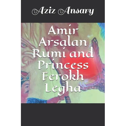 Amir Arsalan Rumi and Princess Ferokh Legha