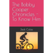 The Bobby Cooper Chronicles - To Know Him