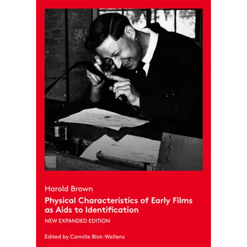 Physical Characteristics of Early Films as AIDS to Identification: New Expanded Edition