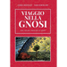 Viaggio nella Gnosi. Una via per ritrovare se stessi