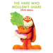 The Hare Who Wouldn't Share