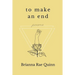 To Make an End: Poems