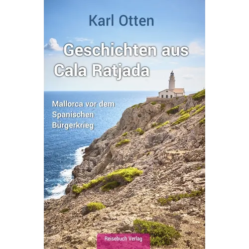 Geschichten aus Cala Ratjada: Mallorca vor dem Spanischen Bürgerkrieg