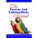 The Parrots And Talking Birds Manual: Pet Owner's Guide To Keeping, Feeding, Care And Training