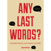 Any Last Words?: Deathbed Quotes and Famous Farewells (Famous Last Words, Book with Humor, Men Birthday Gift, Gift for Women, Famous Quotes)