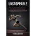 Unstoppable: The young athlete's guide to rock solid mental strength