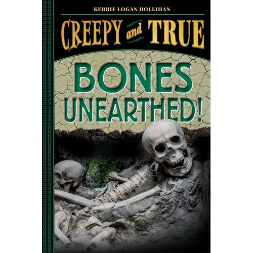 Bones Unearthed! (Creepy and True #3)
