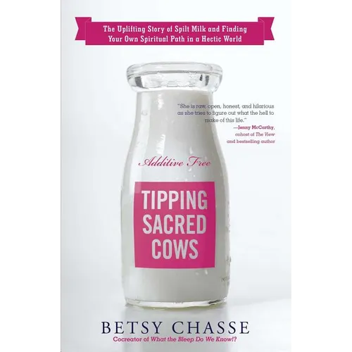 Tipping Sacred Cows: The Uplifting Story of Spilt Milk and Finding Your Own Spiritual Path in a Hectic World