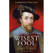 The Wisest Fool: The Lavish Life of James VI and I