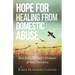 Hope for Healing from Domestic Abuse: Reaching for God's Promise of Real Freedom