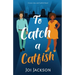 To Catch a Catfish: A Love, Lies, and Catfish Novel