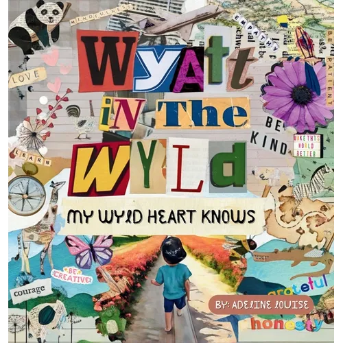 Wyatt In The Wyld: My Wyld Heart Knows