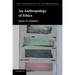 An Anthropology of Ethics