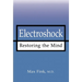 Electroshock: Restoring the Mind
