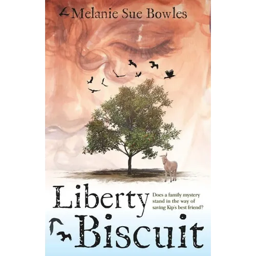 Liberty Biscuit: Does a Family Mystery Stand in the Way of Saving Kip's Best Friend?