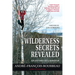 Wilderness Secrets Revealed: Adventures of a Survivor