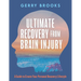 Ultimate Recovery From Brain Injury: A Guide to Create Your Personal Recovery Lifestyle