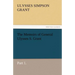 The Memoirs of General Ulysses S. Grant, Part 1.