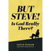 BUT STEVE! Is God Really There?