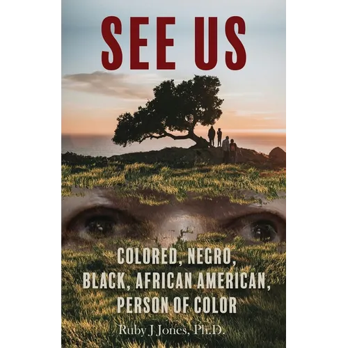 See US: Colored, Negro, Black, African American, Person of Color