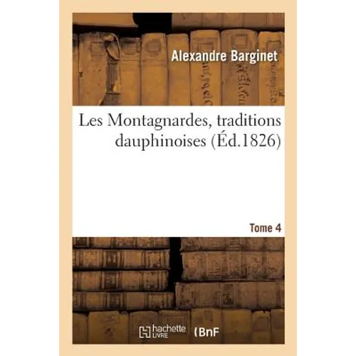 Les Montagnardes, Traditions Dauphinoises. Tome 4