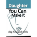 Daughter You Can Make It