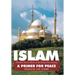 Islam, What You Need to Know in the Twenty-First Century: A Primer for Peace