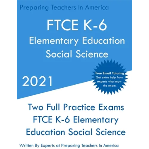 FTCE K-6 Elementary Education - Social Science: Two Full Practice Exam - Free Online Tutoring - Updated Exam Questions