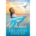 Dance Like David Danced: Discovering Dance in the Bible & Dance Ministry for God's Glory
