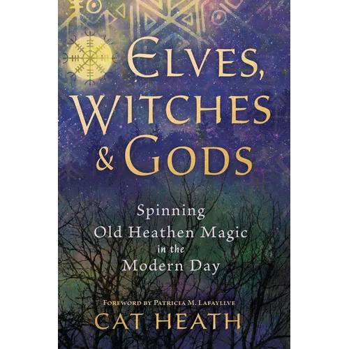 Elves, Witches & Gods: Spinning Old Heathen Magic in the Modern Day