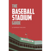 The Baseball Stadium Guide