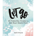 Let Go: 60 Powerful Truths to Set Your Heart Free - Devotional Gift Book