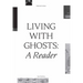 Living with Ghosts: A Reader: Writings on Coloniality, Decoloniality, Hauntology and Contemporary Art