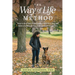 The Way of Life Method: How to Heal Your Relationship with Your Dog and Raise a Sound, Strong, and Spirited Companion (At Any Age)