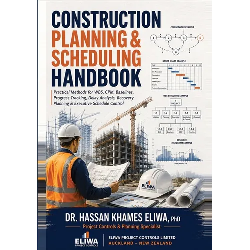 Construction Planning & Scheduling Handbook: Practical Methods for WBS, CPM, Baselines, Progress Tracking, Delay Analysis & Recovery Planning