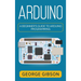 Arduino: A Beginner's Guide to Arduino Programming