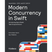 Modern Concurrency in Swift (Second Edition): Introducing Async/Await, Task Groups & Actors