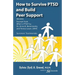 How to Survive Ptsd and Build Peer Support