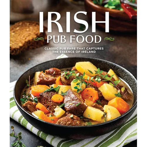 Irish Pub Food: Classic Pub Fare That Captures the Essence of Ireland