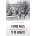 A Good Place to Do Business: The Politics of Downtown Renewal since 1945