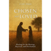 Chosen and Loved: Healing for the Hurting, Rejected, and Overlooked