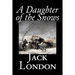 A Daughter of the Snows by Jack London, Fiction, Action & Adventure
