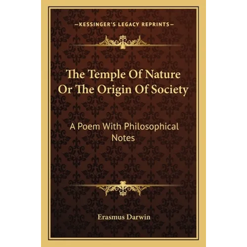 The Temple Of Nature Or The Origin Of Society: A Poem With Philosophical Notes