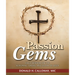 Passion Gems: Daily Wisdom on the Suffering, Cross, and Death of Jesus