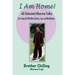 I Am Home: 40 Selected DharmaTalks For Living Life With Clarity, Love, and Mindfulness