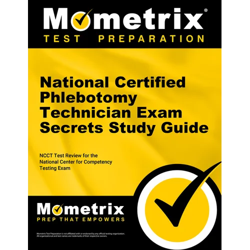 National Certified Phlebotomy Technician Exam Secrets Study Guide: Ncct Test Review for the National Center for Competency Testing Exam